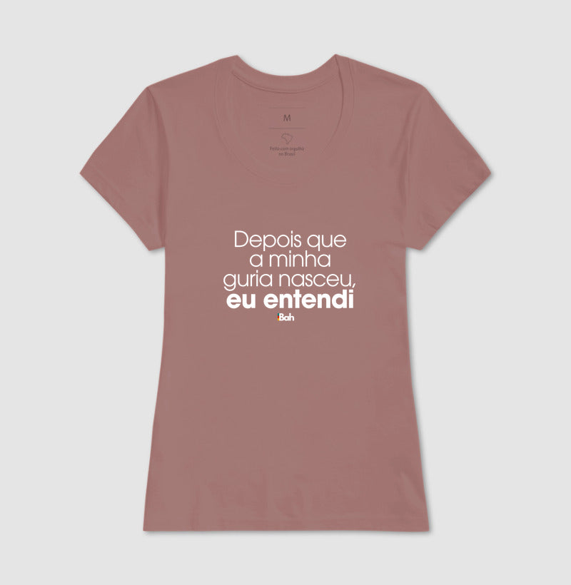 Depois que a minha guria nasceu, eu entendi