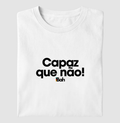Capaz que não!