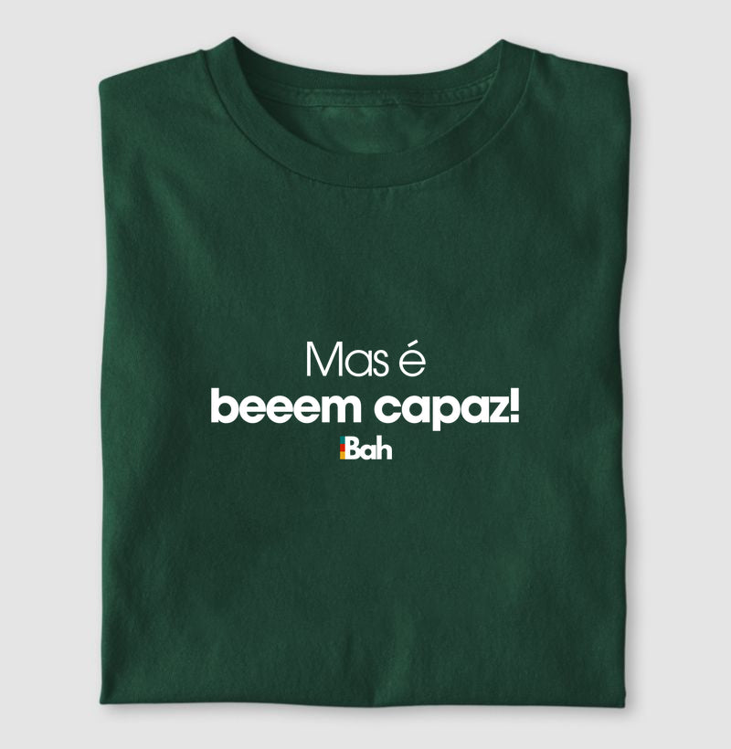 Mas é bem capaz!
