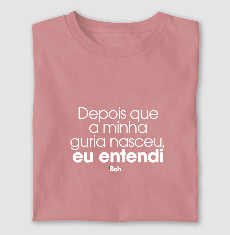 Depois que a minha guria nasceu, eu entendi