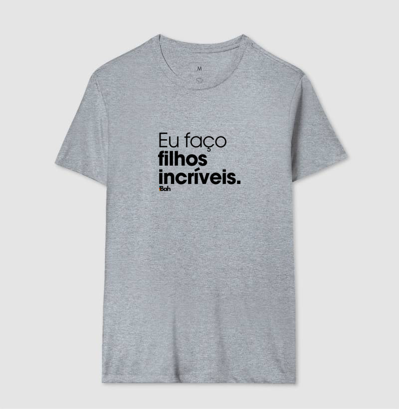 Eu faço filhos incríveis