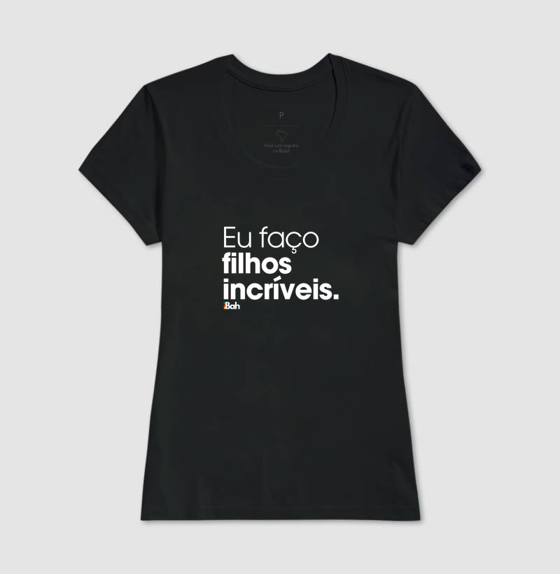 Eu faço filhos incríveis