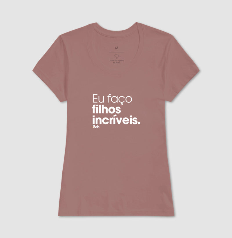 Eu faço filhos incríveis