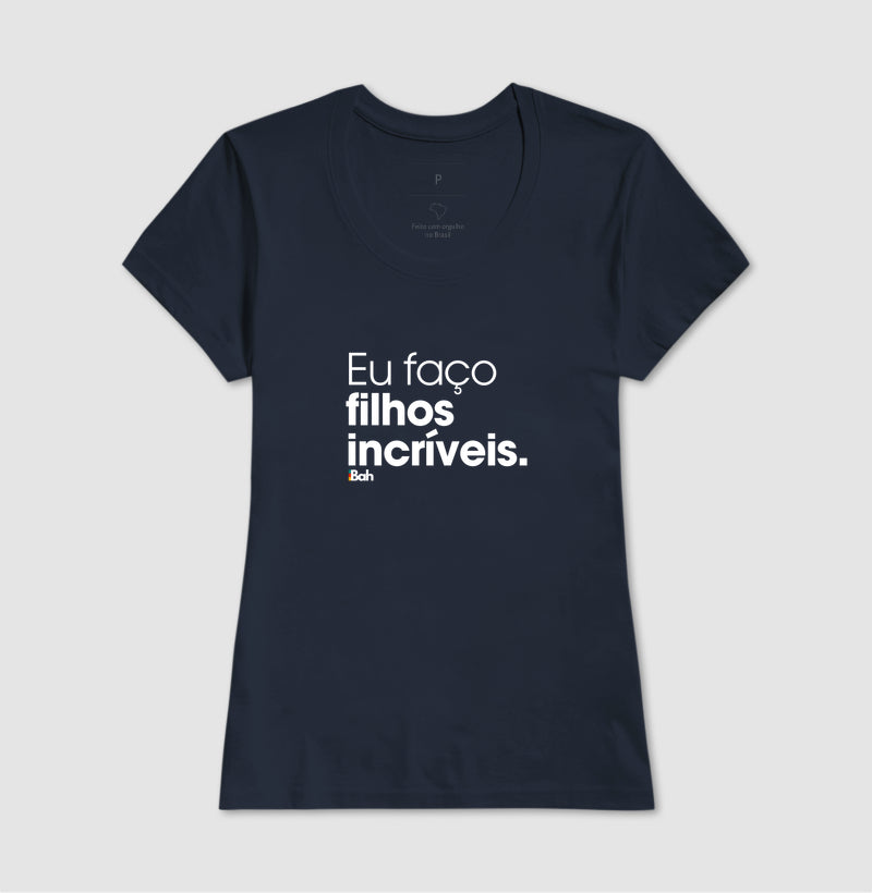 Eu faço filhos incríveis