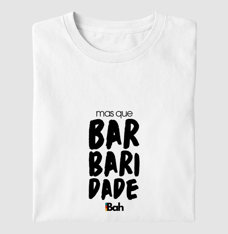 Mas que barbaridade!