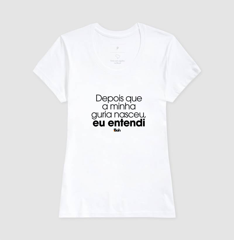 Depois que a minha guria nasceu, eu entendi