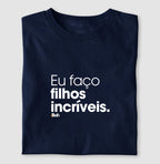 Eu faço filhos incríveis