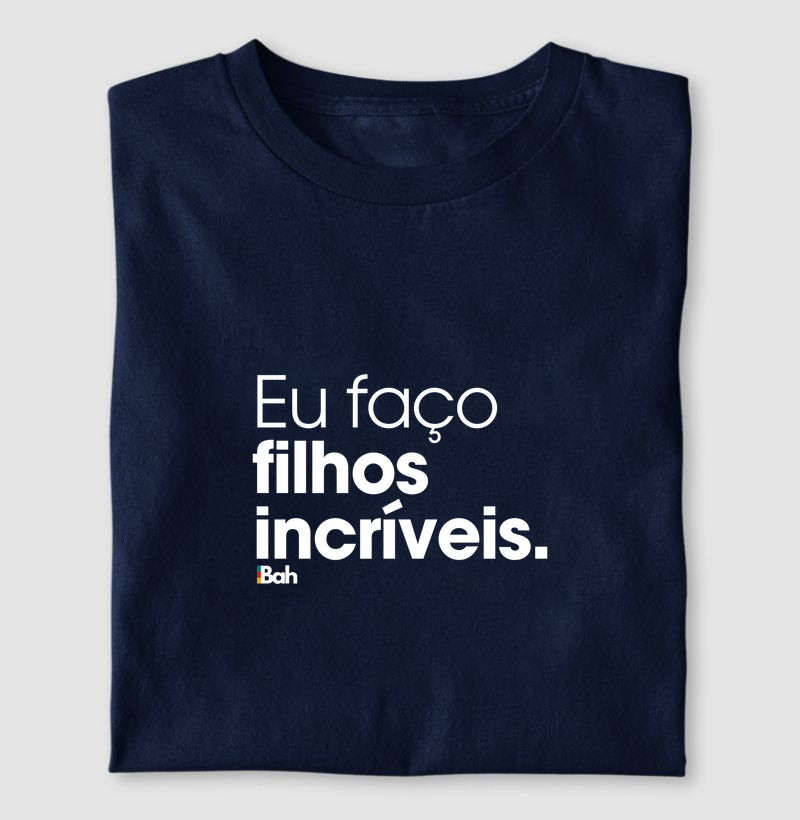 Eu faço filhos incríveis