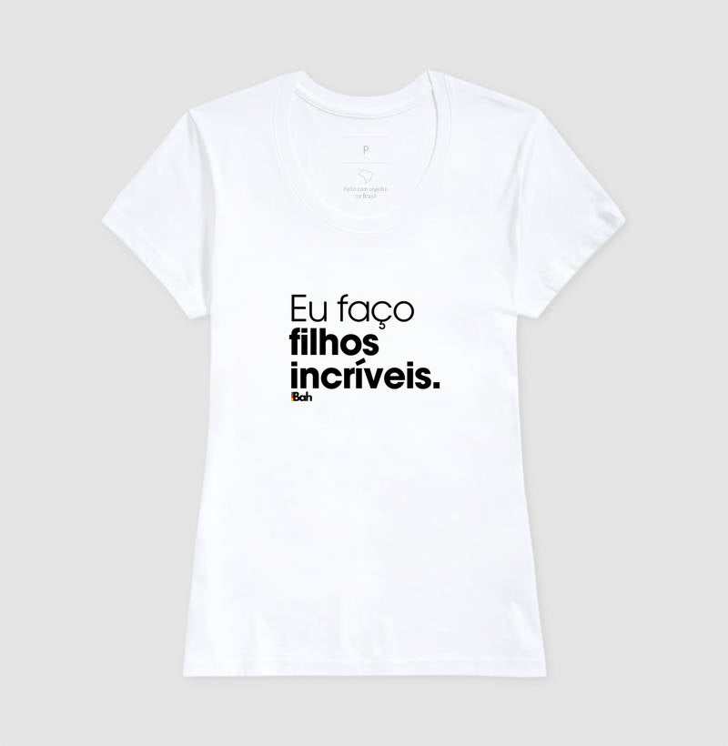 Eu faço filhos incríveis